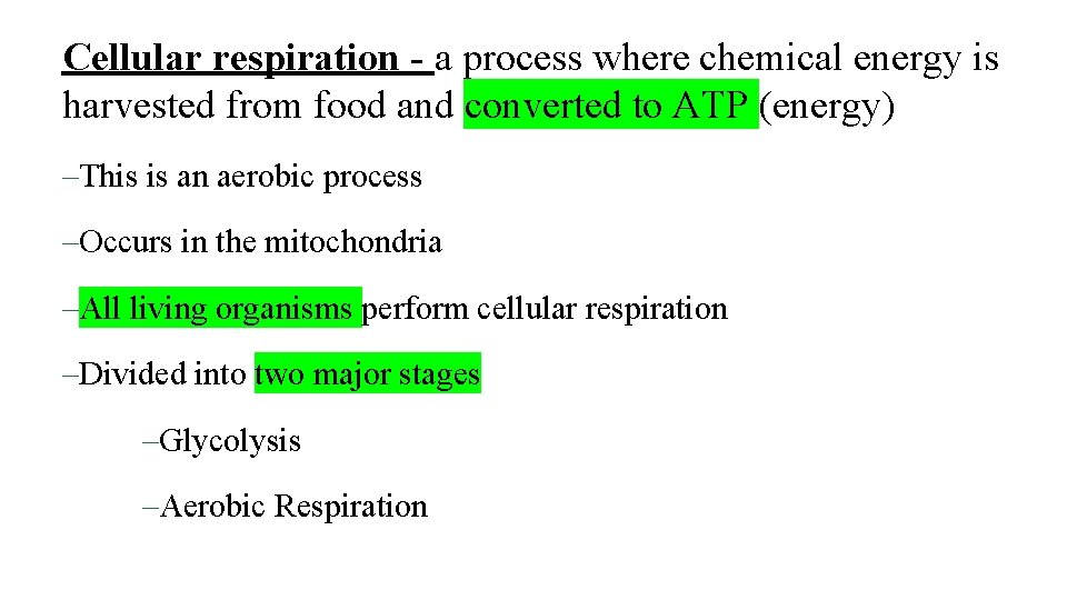 Cellular respiration - a process where chemical energy is harvested from food and converted