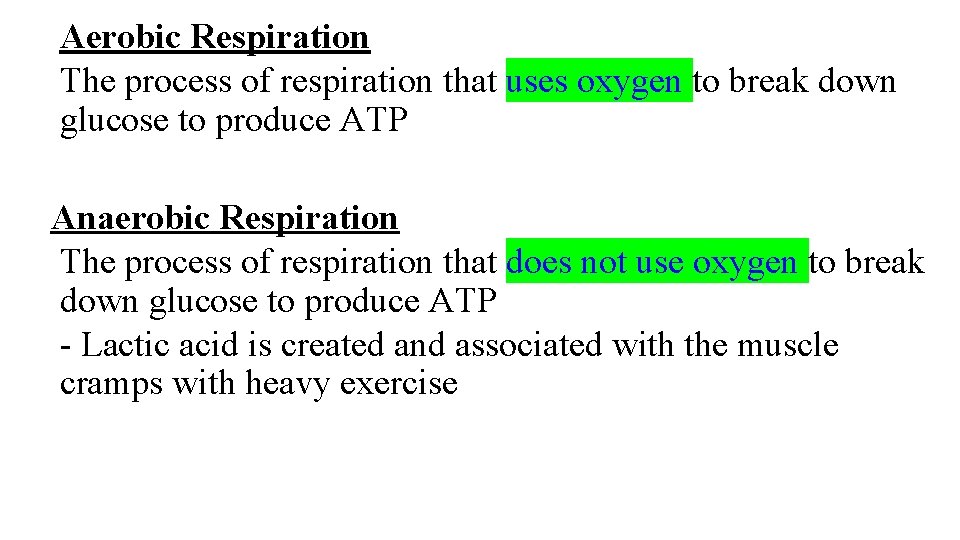 Aerobic Respiration The process of respiration that uses oxygen to break down glucose to