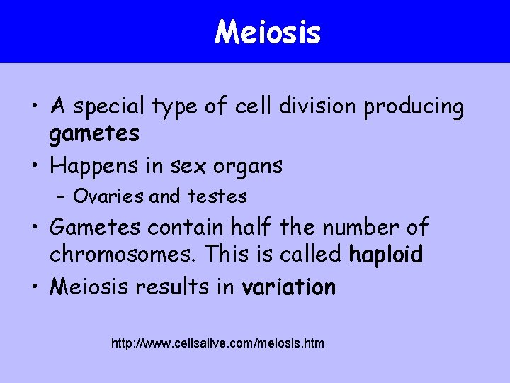 Meiosis • A special type of cell division producing gametes • Happens in sex