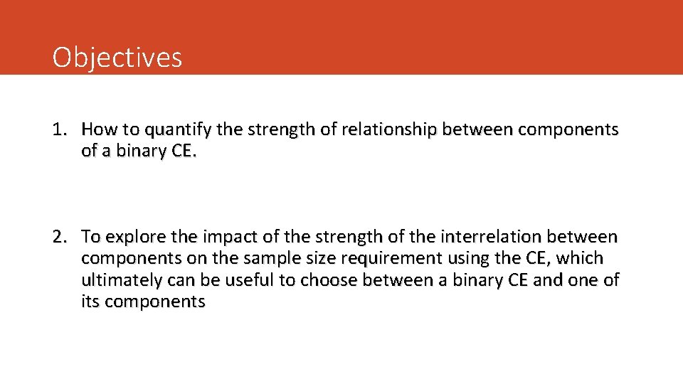 Objectives 1. How to quantify the strength of relationship between components of a binary