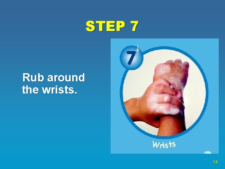 STEP 7 Rub around the wrists. 14 