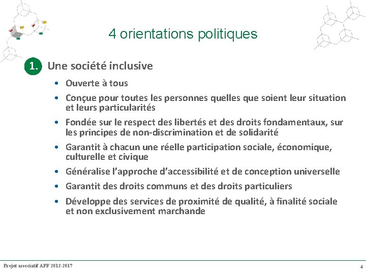 4 orientations politiques 1. Une société inclusive • Ouverte à tous • Conçue pour