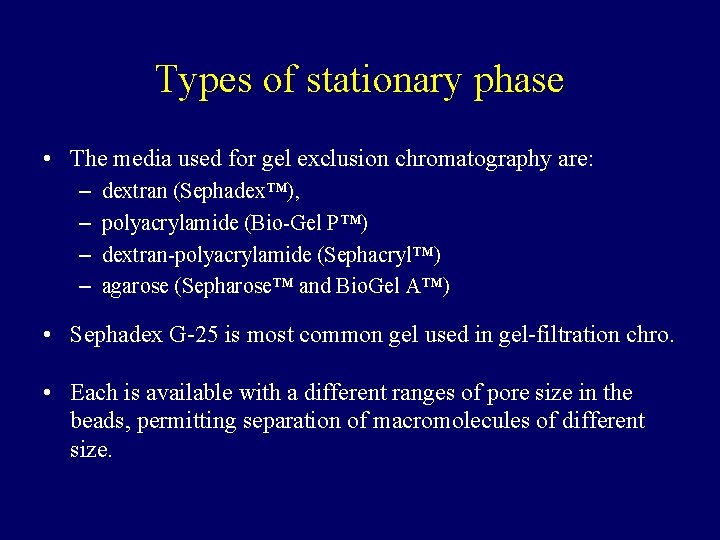 Types of stationary phase • The media used for gel exclusion chromatography are: –