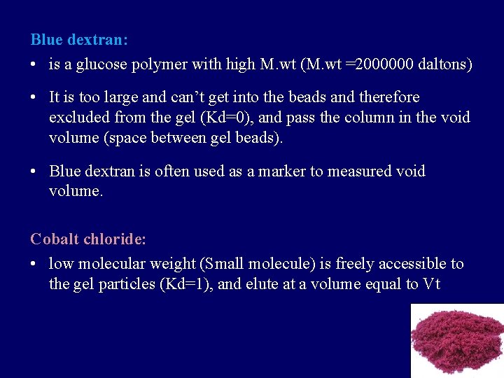 Blue dextran: • is a glucose polymer with high M. wt (M. wt =2000000