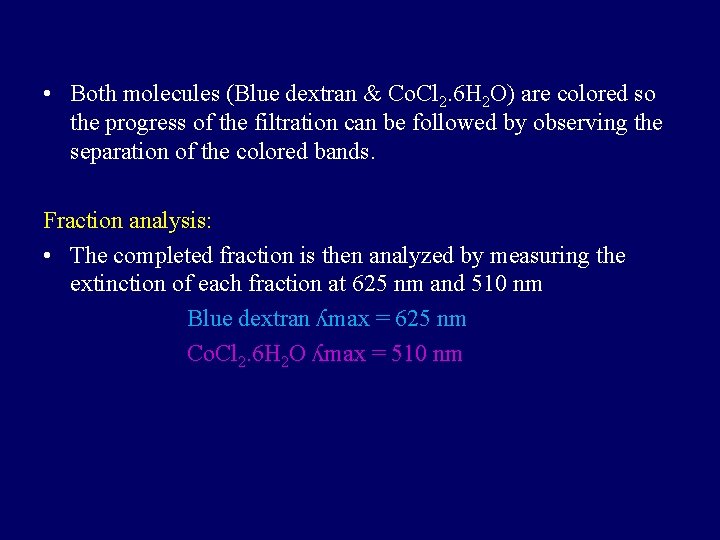  • Both molecules (Blue dextran & Co. Cl 2. 6 H 2 O)