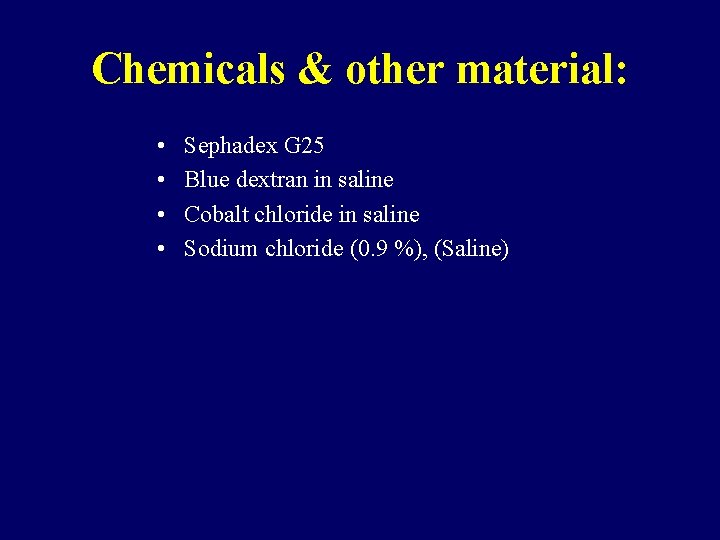 Chemicals & other material: • • Sephadex G 25 Blue dextran in saline Cobalt