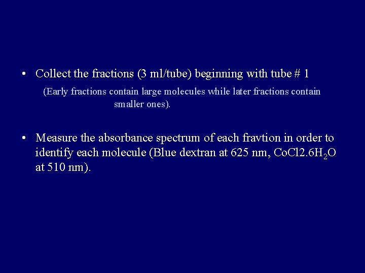  • Collect the fractions (3 ml/tube) beginning with tube # 1 (Early fractions
