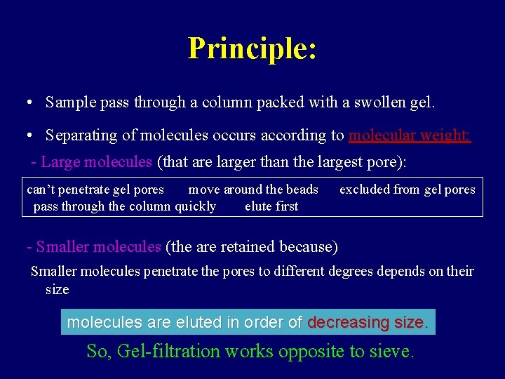 Principle: • Sample pass through a column packed with a swollen gel. • Separating