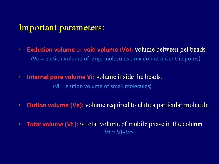 Important parameters: • Exclusion volume or void volume (Vo): volume between gel beads (Vo