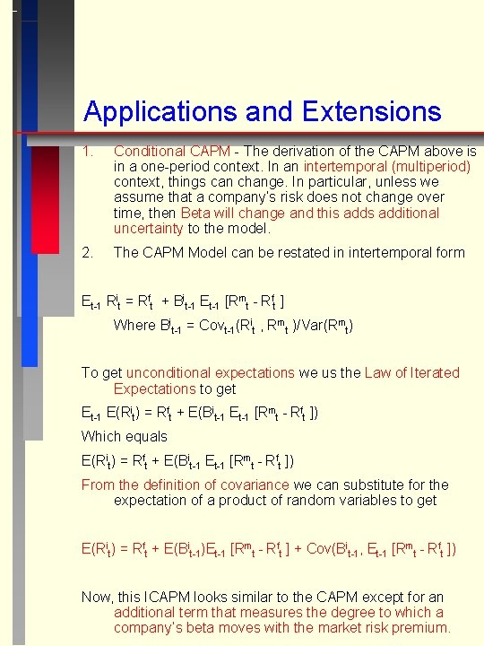 Applications and Extensions 1. Conditional CAPM - The derivation of the CAPM above is