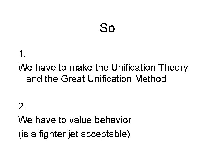 So 1. We have to make the Unification Theory and the Great Unification Method