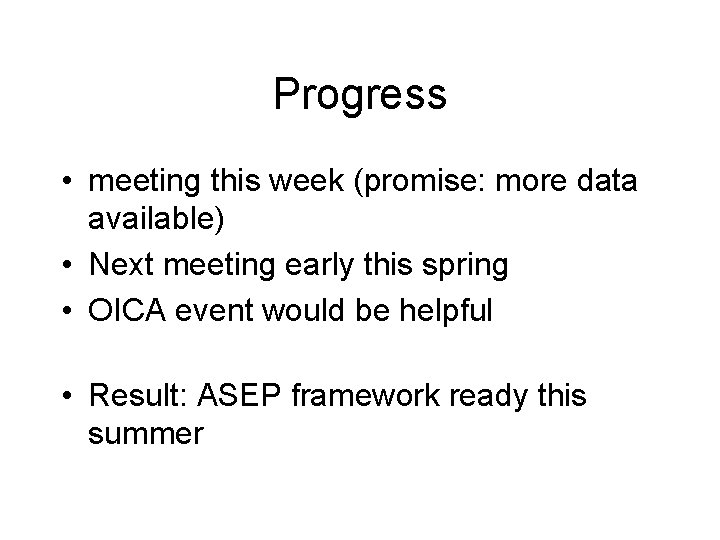 Progress • meeting this week (promise: more data available) • Next meeting early this