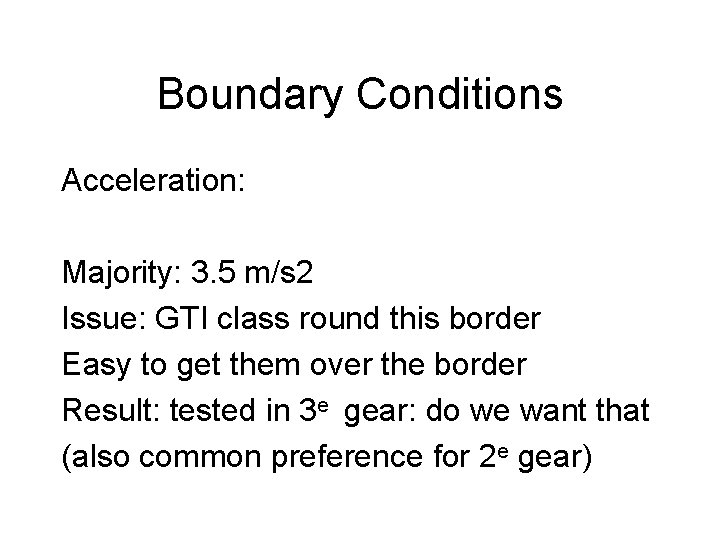 Boundary Conditions Acceleration: Majority: 3. 5 m/s 2 Issue: GTI class round this border