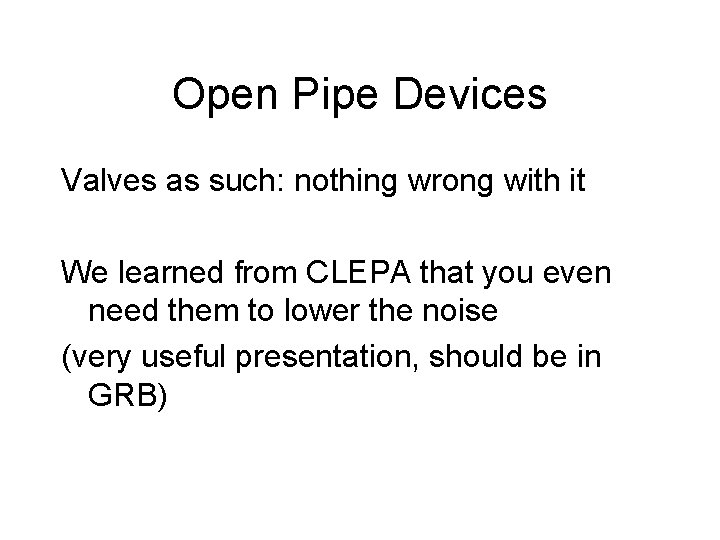 Open Pipe Devices Valves as such: nothing wrong with it We learned from CLEPA