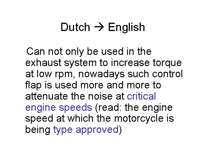 Dutch English Can not only be used in the exhaust system to increase torque