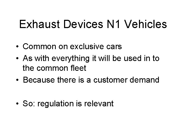 Exhaust Devices N 1 Vehicles • Common on exclusive cars • As with everything