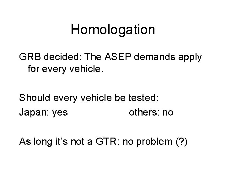 Homologation GRB decided: The ASEP demands apply for every vehicle. Should every vehicle be