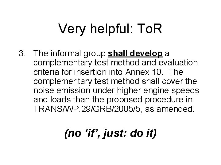 Very helpful: To. R 3. The informal group shall develop a complementary test method