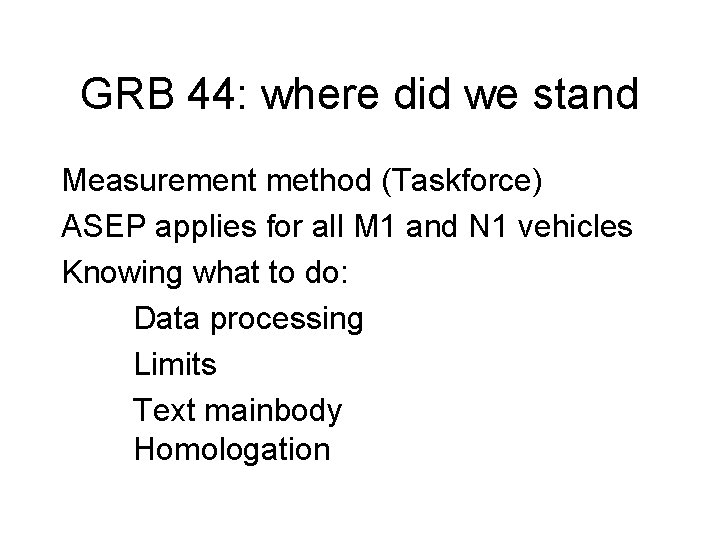 GRB 44: where did we stand Measurement method (Taskforce) ASEP applies for all M