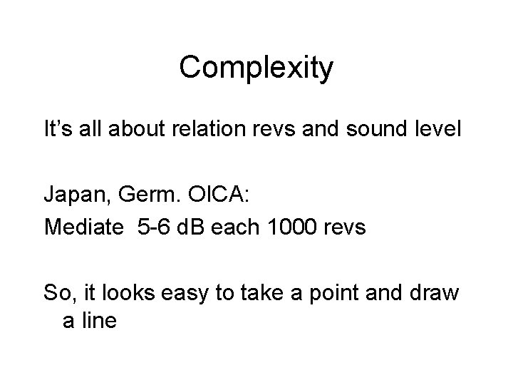 Complexity It’s all about relation revs and sound level Japan, Germ. OICA: Mediate 5