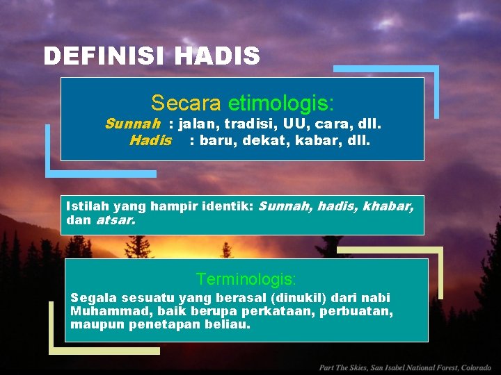 DEFINISI HADIS Secara etimologis: Sunnah : jalan, tradisi, UU, cara, dll. Hadis : baru,