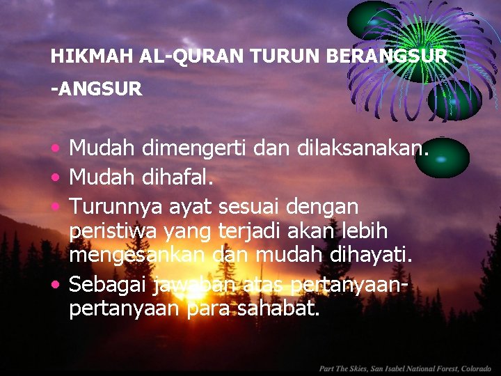 HIKMAH AL-QURAN TURUN BERANGSUR -ANGSUR • Mudah dimengerti dan dilaksanakan. • Mudah dihafal. •