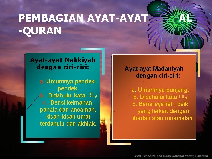 PEMBAGIAN AYAT-AYAT -QURAN Ayat-ayat Makkiyah dengan ciri-ciri: a. Umumnya pendek. b. Didahului kata ﻳ