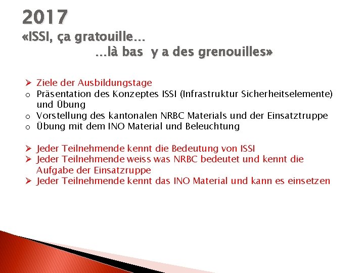 2017 «ISSI, ça gratouille… …là bas y a des grenouilles» Ø Ziele der Ausbildungstage