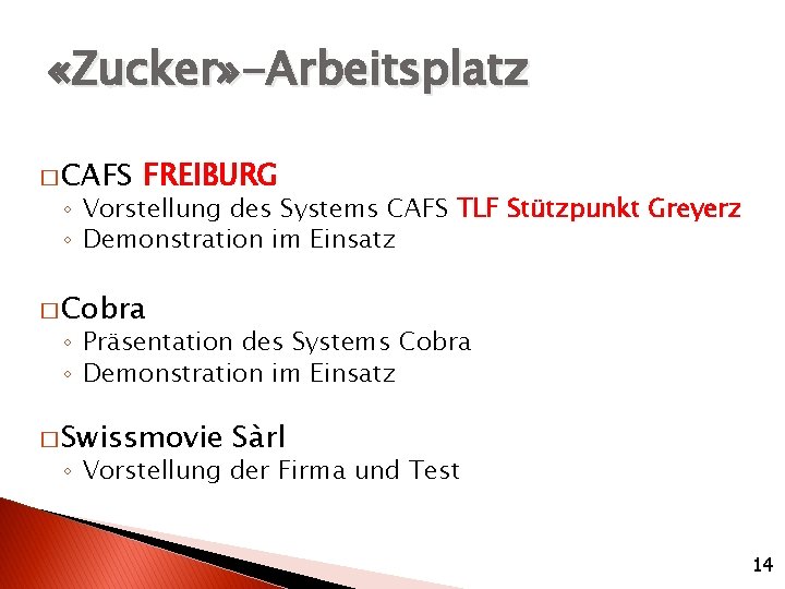  «Zucker» -Arbeitsplatz � CAFS FREIBURG ◦ Vorstellung des Systems CAFS TLF Stützpunkt Greyerz