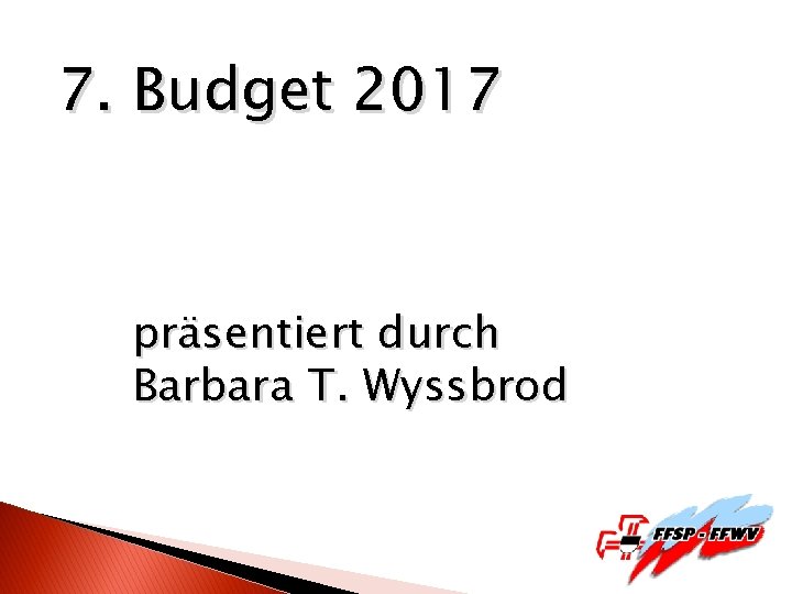 7. Budget 2017 präsentiert durch Barbara T. Wyssbrod 