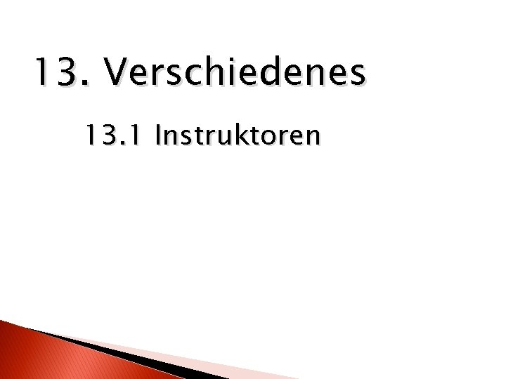 13. Verschiedenes 13. 1 Instruktoren 