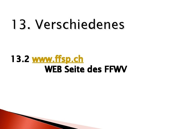13. Verschiedenes 13. 2 www. ffsp. ch WEB Seite des FFWV 
