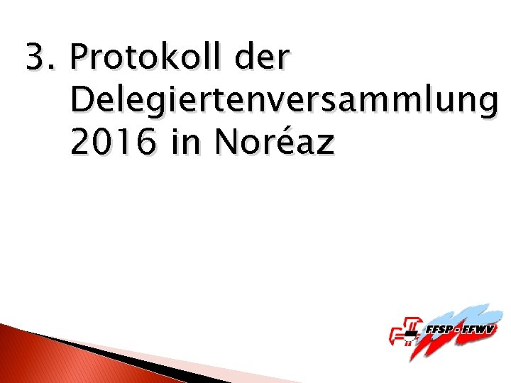 3. Protokoll der Delegiertenversammlung 2016 in Noréaz 