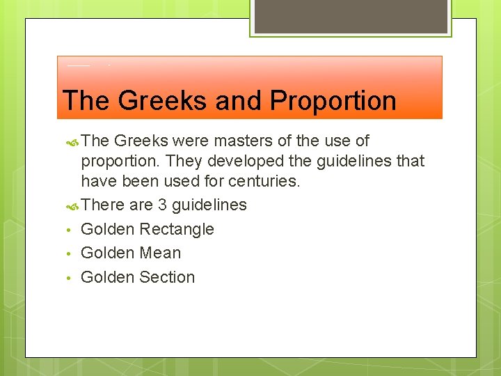 The Greeks and Proportion The Greeks were masters of the use of proportion. They