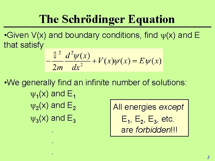 The Schrödinger Equation • Given V(x) and boundary conditions, find (x) and E that