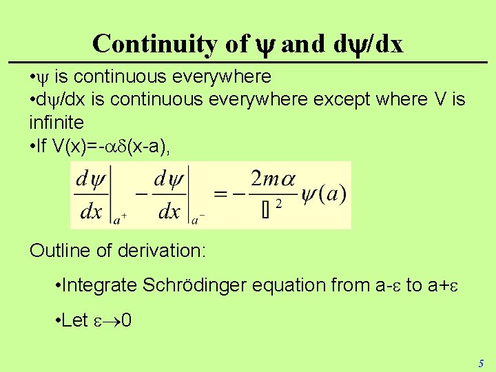 Continuity of and d /dx • is continuous everywhere • d /dx is continuous