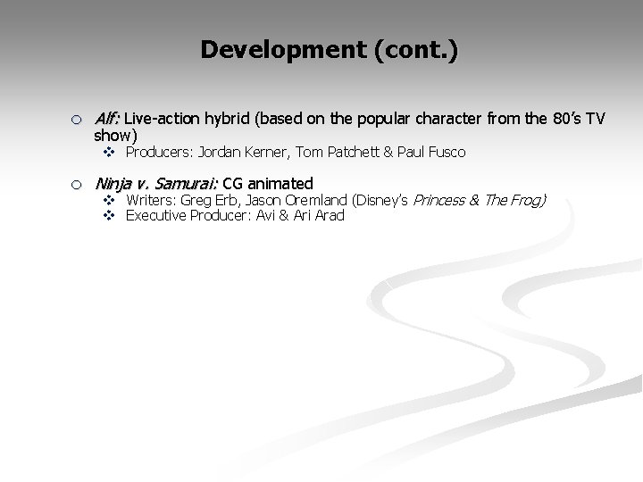 Development (cont. ) o Alf: Live-action hybrid (based on the popular character from the