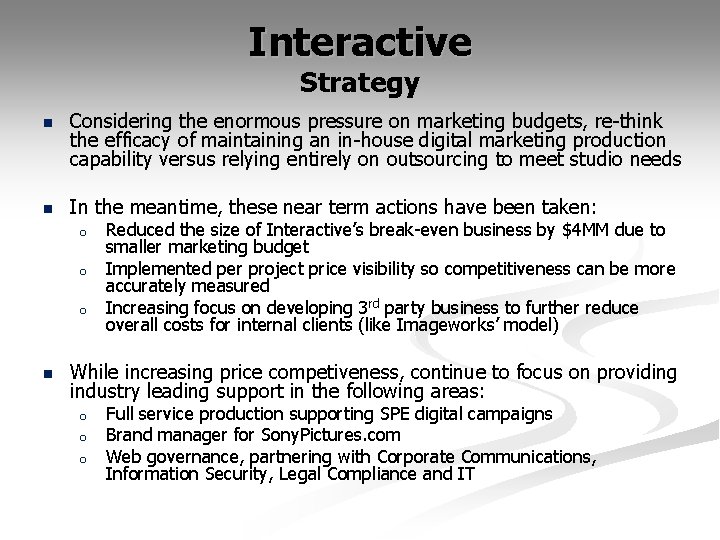 Interactive Strategy n Considering the enormous pressure on marketing budgets, re-think the efficacy of