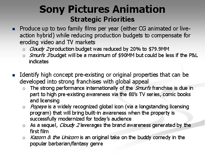 Sony Pictures Animation Strategic Priorities n Produce up to two family films per year