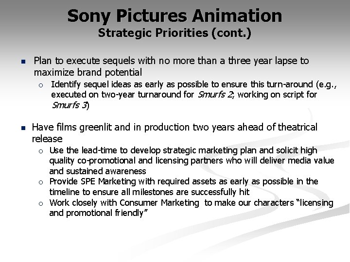 Sony Pictures Animation Strategic Priorities (cont. ) n Plan to execute sequels with no