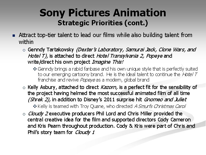 Sony Pictures Animation Strategic Priorities (cont. ) n Attract top-tier talent to lead our