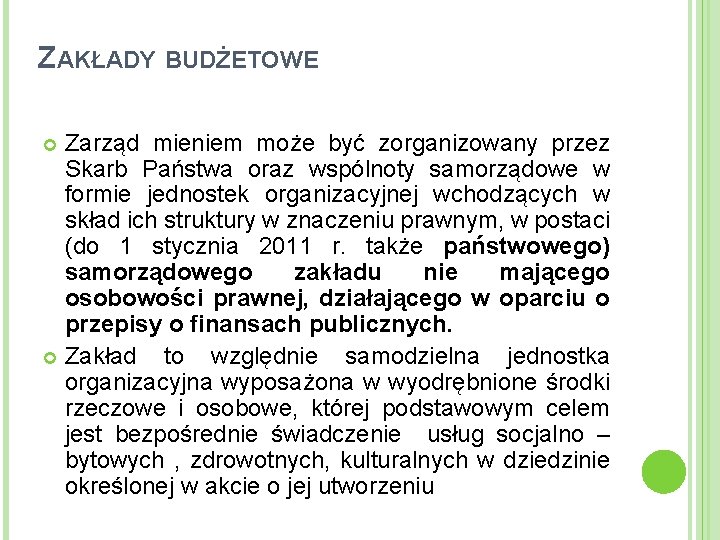 ZAKŁADY BUDŻETOWE Zarząd mieniem może być zorganizowany przez Skarb Państwa oraz wspólnoty samorządowe w