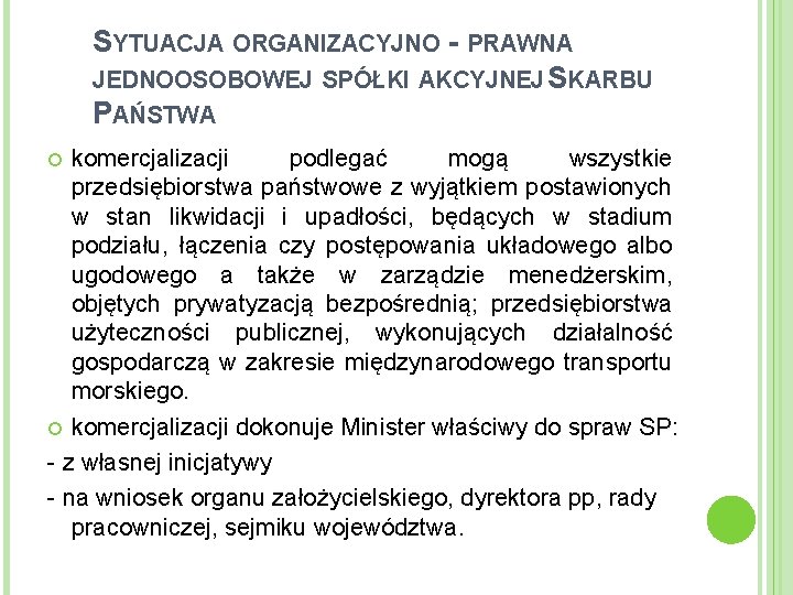 SYTUACJA ORGANIZACYJNO - PRAWNA JEDNOOSOBOWEJ SPÓŁKI AKCYJNEJ SKARBU PAŃSTWA komercjalizacji podlegać mogą wszystkie przedsiębiorstwa