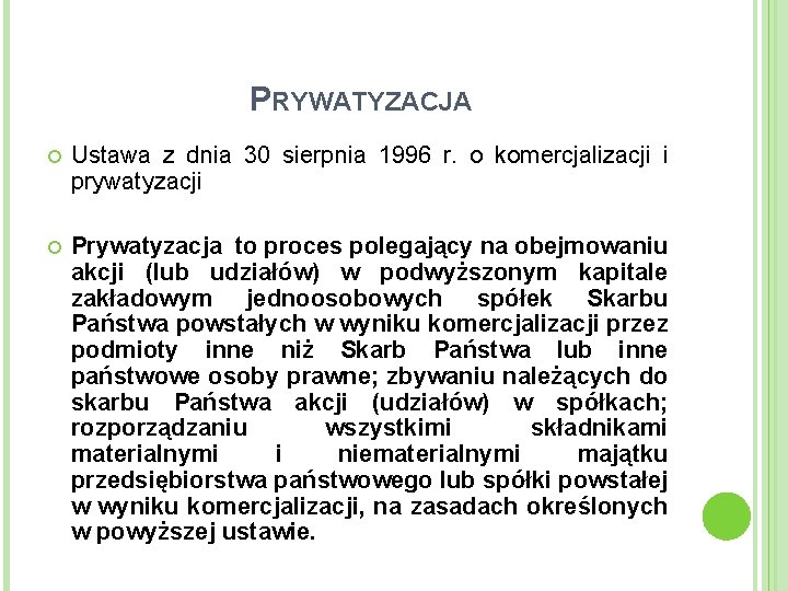 PRYWATYZACJA Ustawa z dnia 30 sierpnia 1996 r. o komercjalizacji i prywatyzacji Prywatyzacja to