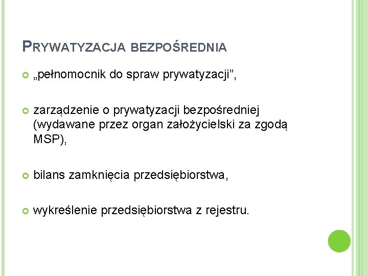 PRYWATYZACJA BEZPOŚREDNIA „pełnomocnik do spraw prywatyzacji”, zarządzenie o prywatyzacji bezpośredniej (wydawane przez organ założycielski