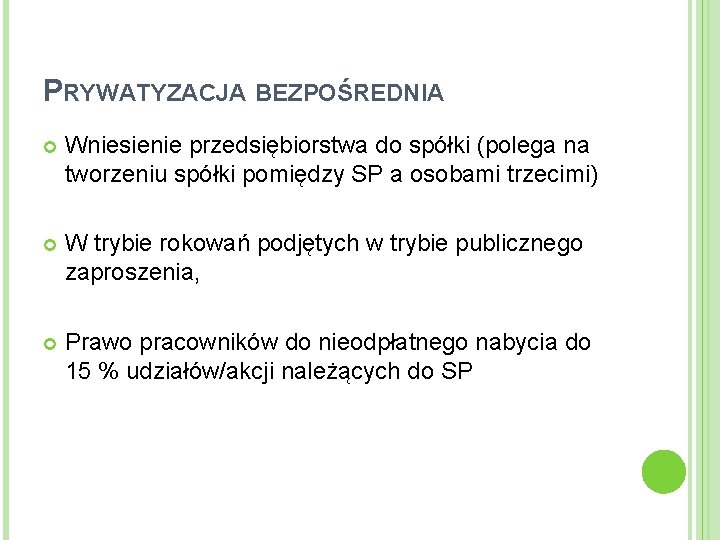 PRYWATYZACJA BEZPOŚREDNIA Wniesienie przedsiębiorstwa do spółki (polega na tworzeniu spółki pomiędzy SP a osobami