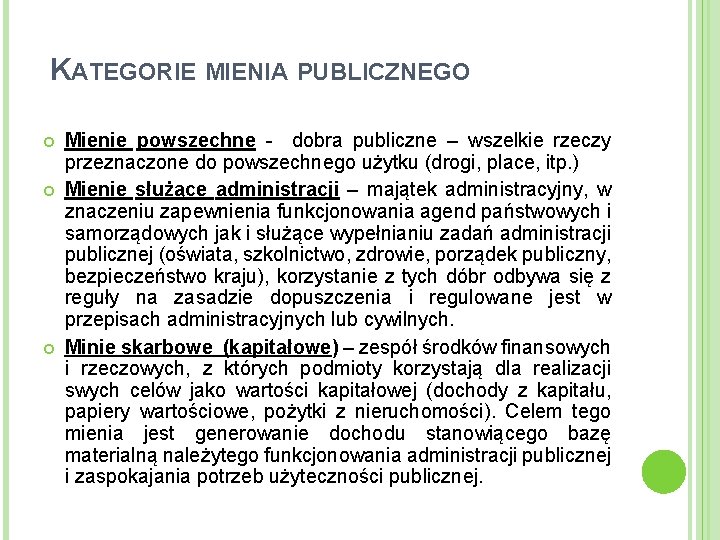 KATEGORIE MIENIA PUBLICZNEGO Mienie powszechne - dobra publiczne – wszelkie rzeczy przeznaczone do powszechnego