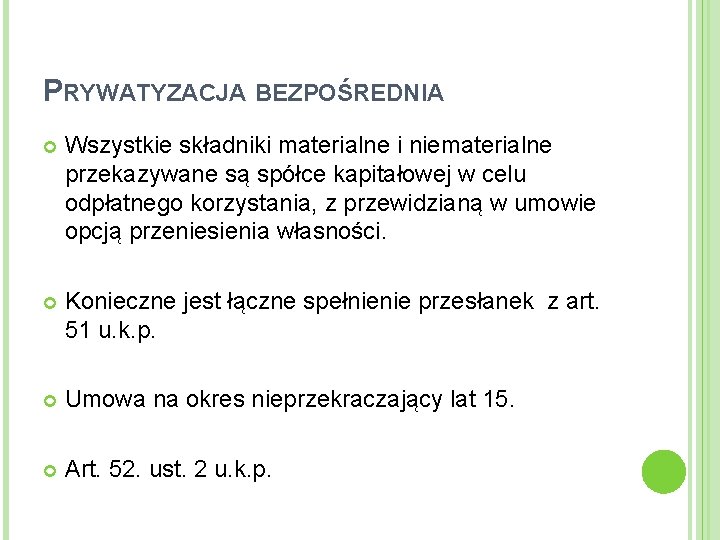 PRYWATYZACJA BEZPOŚREDNIA Wszystkie składniki materialne i niematerialne przekazywane są spółce kapitałowej w celu odpłatnego