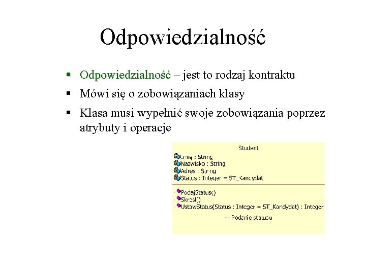 Odpowiedzialność § Odpowiedzialność – jest to rodzaj kontraktu § Mówi się o zobowiązaniach klasy