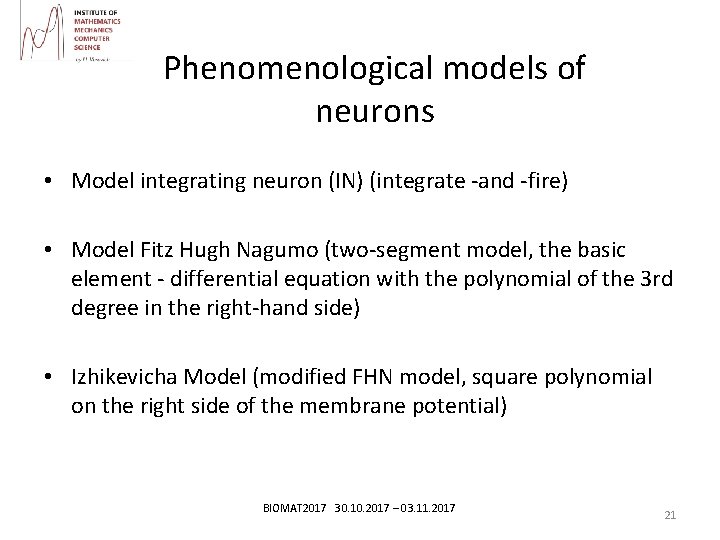 Phenomenological models of neurons • Model integrating neuron (IN) (integrate -and -fire) • Model
